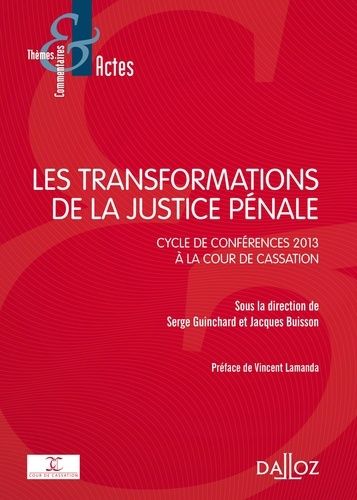 Emprunter Les transformations de la justice pénale. Cycle de conférences 2013 à la Cour de cassation livre