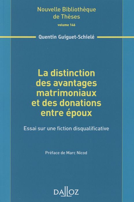 Emprunter La distinction des avantages matrimoniaux et des donations entre époux. Essai sur une fiction disqua livre