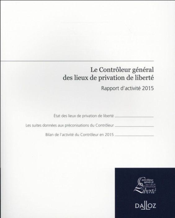 Emprunter Le Contrôleur général des lieux de privation de liberté. Rapport d'activité 2015 livre