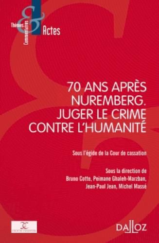 Soixante Dix Ans Après Nuremberg Juger Le Crime Contre Lhumanité