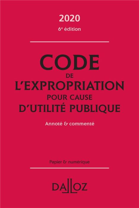 Emprunter Code de l'expropriation pour cause d'utilité publique 2020. Annoté et commenté, 6e édition livre