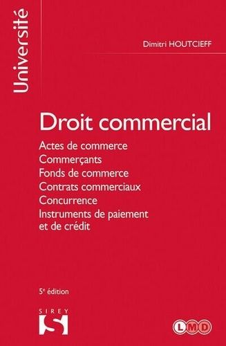 Emprunter Droit commercial. Actes de commerce, Commerçants, Fonds de commerce, Contrats commerciaux, Concurren livre