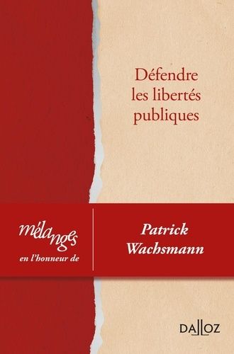 Emprunter Défendre les libertés publiques. Mélanges en l'honneur de Patrick Wachsmann livre