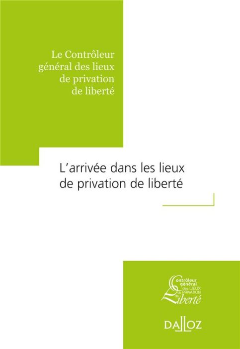 Emprunter L'arrivée dans les lieux de privation de liberté. Le Contrôleur général des lieux de privation de li livre