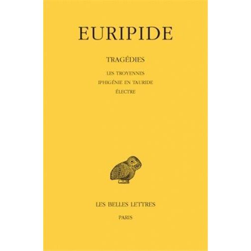 Emprunter Tragédies. Tome 4, Les Troyennes, Iphigénie en Tauride, Electre, Edition bilingue français-grec anci livre