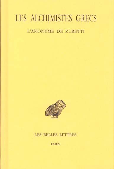 Emprunter Les alchimistes grecs. Tome 10, L'anonyme de Zuretti ou l'art sacré et divin de la chrysopée par un livre