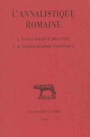 Emprunter L'annalistique romaine. tome 3 : L'Annalistique récente. L'Autobiographie politique livre