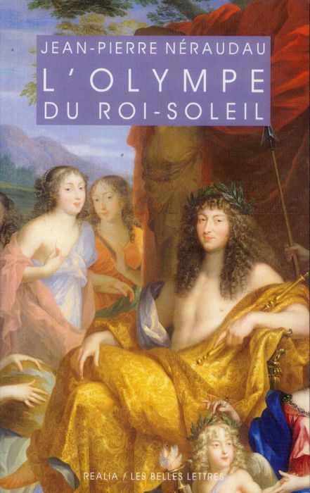 Emprunter L'olympe du Roi-Soleil. Mythologie et idéologie royale au Grand Siècle livre