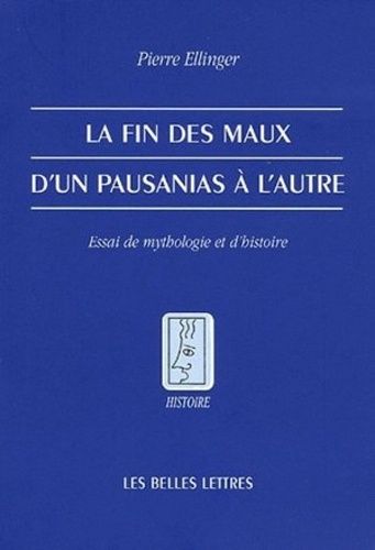 Emprunter La fin des maux d'un Pausanias à l'autre. Essai de mythologie et d'histoire livre