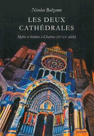 Emprunter Les deux cathédrales. Mythe et histoire à Chartres (XIe-XXe siècle) livre