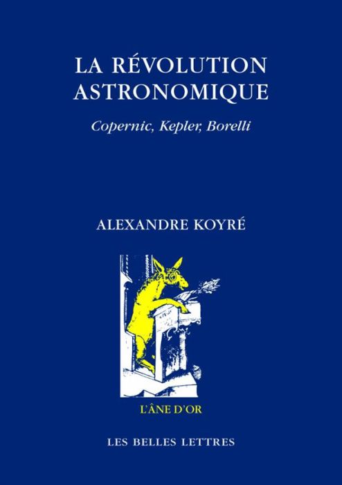 Emprunter La révolution astronomique. Copernic, Kepler, Borelli livre