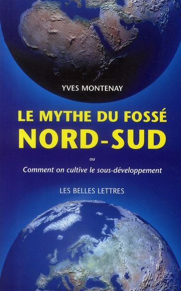 Emprunter Le mythe du fossé Nord-Sud. Comment on cultive le sous-développement livre