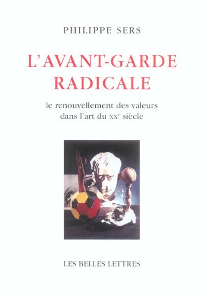 Emprunter L'Avant-garde radicale. Le renouvellement des valeurs dans l'art du XXe siècle livre