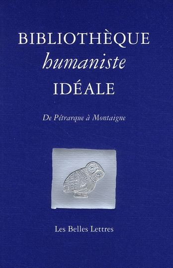 Emprunter Bibliothèque humaniste idéale. De Pétrarque à Montaigne livre