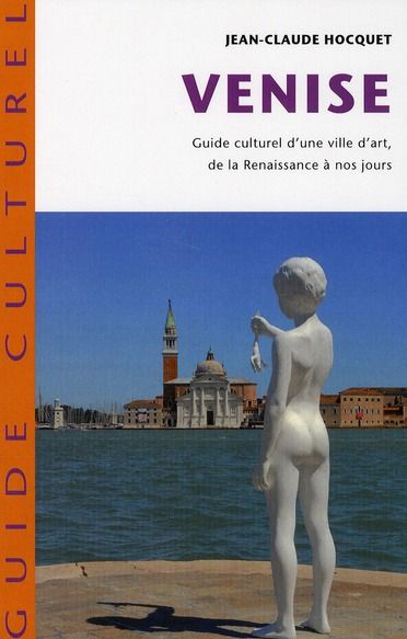 Emprunter Venise. Guide culturel d'une ville d'art de la Renaissance à nos jours livre