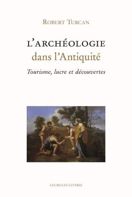 Emprunter L'archéologie dans l'Antiquité. Tourisme, lucre et découvertes livre