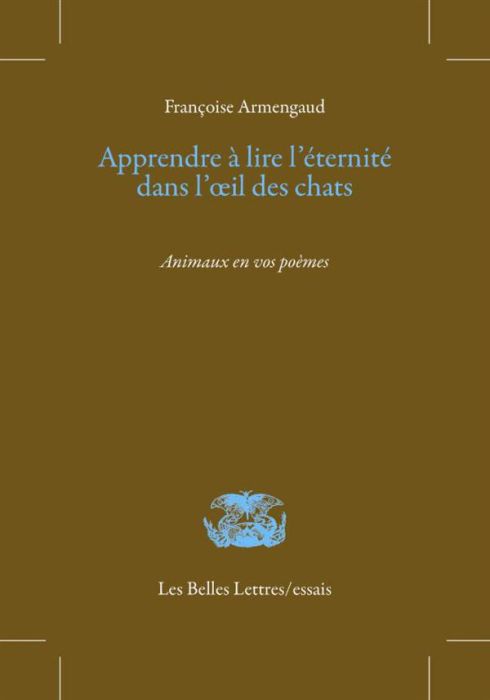 Emprunter Apprendre à lire l'éternité dans l'oeil des chats ou De l'émerveillement causé par les bêtes livre