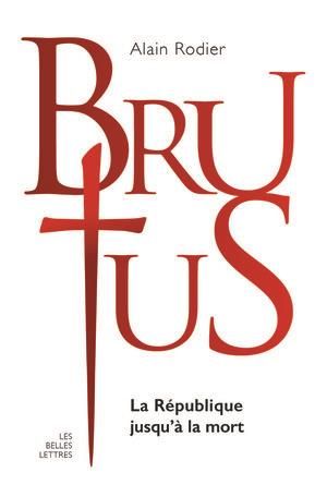 Emprunter Brutus. La République jusqu'à la mort livre