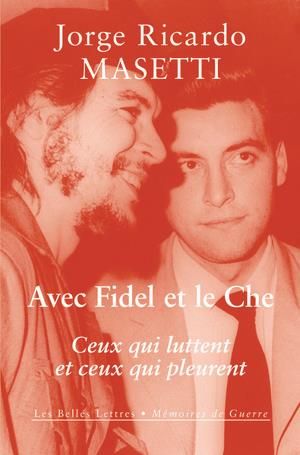 Emprunter Avec Fidel et le Che. Ceux qui luttent et ceux qui pleurent livre