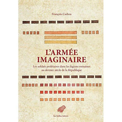 Emprunter L'armée imaginaire. Les soldats prolétaires dans les légions romaines au dernier siècle de la Républ livre