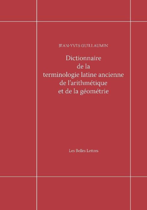 Emprunter Dictionnaire de la terminologie latine ancienne de l'arithmétique et de la géométrie livre