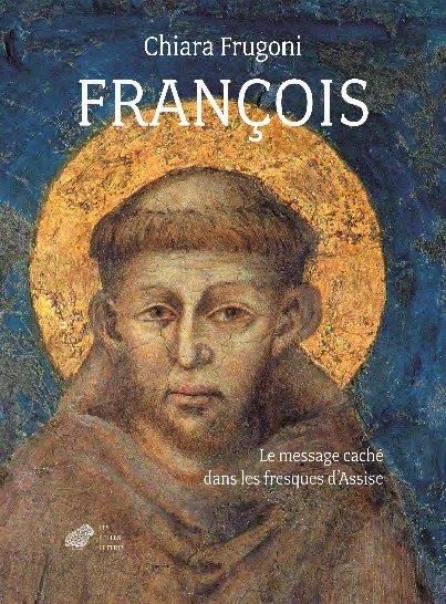 Emprunter François. Le message caché dans les fresques de la Basilique supérieure d’Assise livre