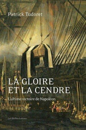 Emprunter La Gloire et la cendre. L'ultime victoire de Napoléon livre