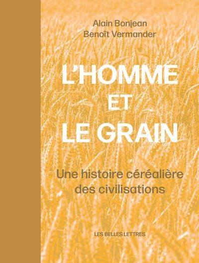 Emprunter L'homme et le grain. Une histoire céréalière des civilisations livre