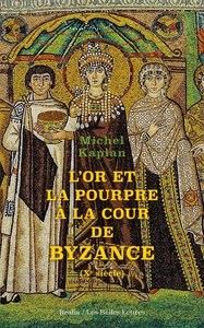 Emprunter L'or et la pourpre à la cour de Byzance. Xe siècle livre