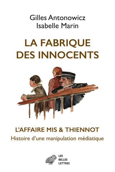 Emprunter La fabrique des innocents. L'affaire Mis & Thiennot. Histoire d'une manipulation médiatique livre