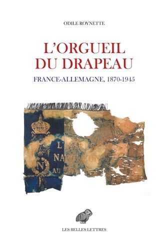 Emprunter L'orgueil du drapeau. France - Allemagne 1870-1945 livre