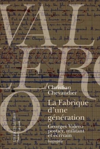 Emprunter La fabrique d'une génération. Georges Valero, postier, militant et écrivain livre