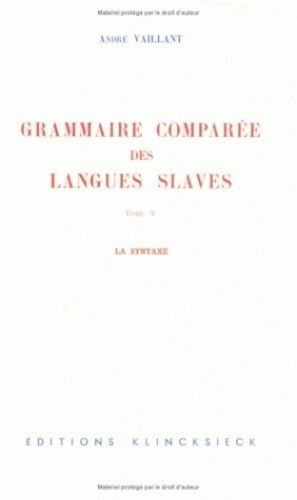 Emprunter Grammaire comparée des langues slaves. Tome 5, La syntaxe livre