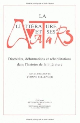 Emprunter La littérature et ses avatars. Discrédits, déformations et réhabilitations dans l'histoire de la lit livre