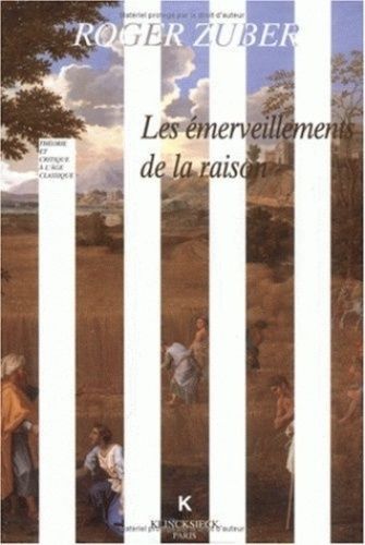 Emprunter Les émerveillements de la raison. Classicismes littéraires du XVIIe siècle français livre