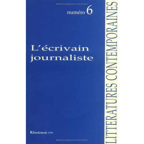 Emprunter LITTERATURES CONTEMPORAINES N°6 : L'ECRIVAIN JOURNALISTE livre