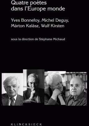 Emprunter Quatre poètes dans l'Europe monde. Yves Bonnefoy, Michel Deguy, Marton Kalasz, Wulf Kirsten livre