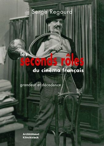 Emprunter Les seconds rôles du cinéma français. Grandeur et décadence livre