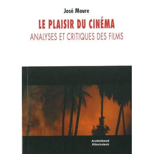 Emprunter Le plaisir du cinéma. Analyses et critiques de films livre