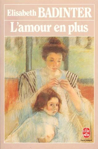 Emprunter L'amour en plus. Histoire de l'amour maternel (XVIIème-XXème siècle) livre