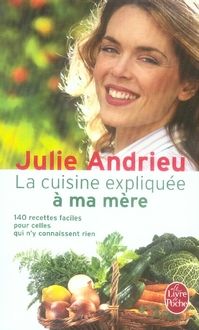 Emprunter La cuisine expliquée à ma mère. 140 recettes faciles pour celles qui n'y connaissent rien livre