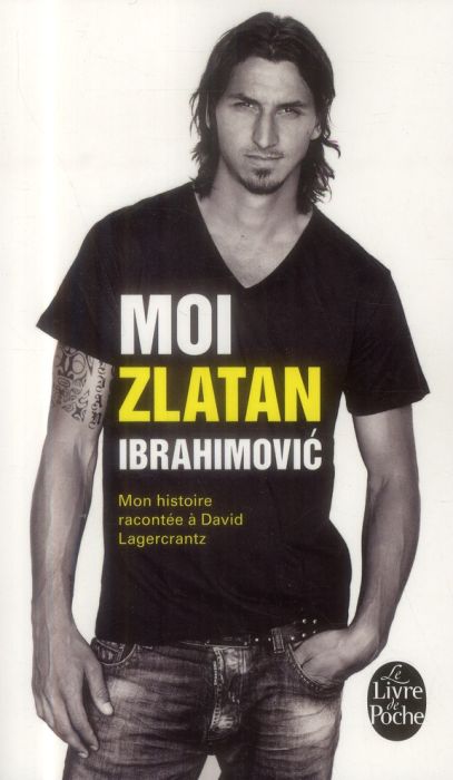 Emprunter Moi, Zlatan Ibrahimovic. Mon histoire racontée à David Lagercrantz livre