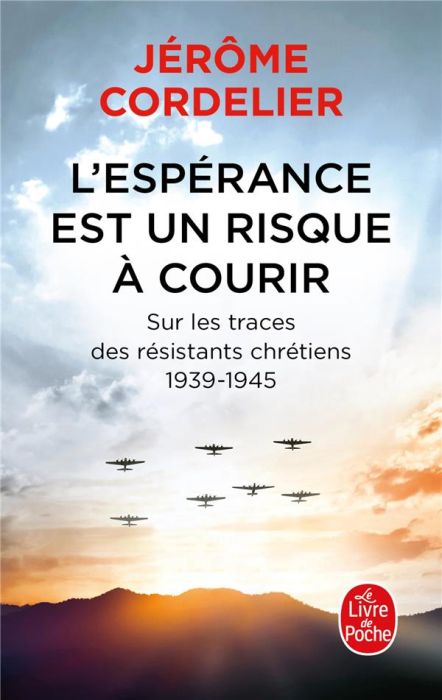 Emprunter L'espérance est un risque à courir. Sur les traces des résistants chrétiens 1939-1945 livre