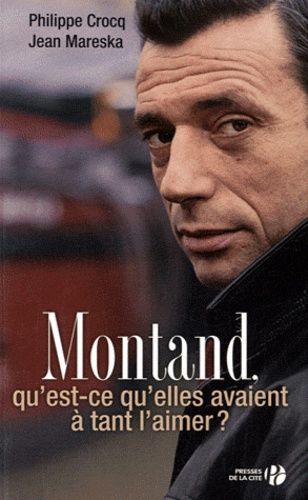 Emprunter Montand. Qu'est-ce qu'elles avaient à tant l'aimer ? livre