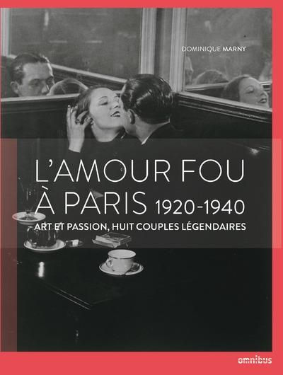 Emprunter L'amour fou à Paris. 1920-1940 - Art et passion, huit couples légendaires livre