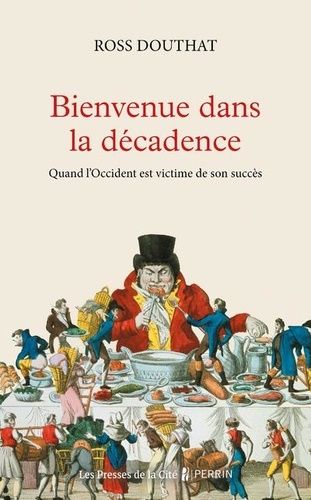 Emprunter Bienvenue dans la décadence. Quand l'Occident est victime de son succès livre