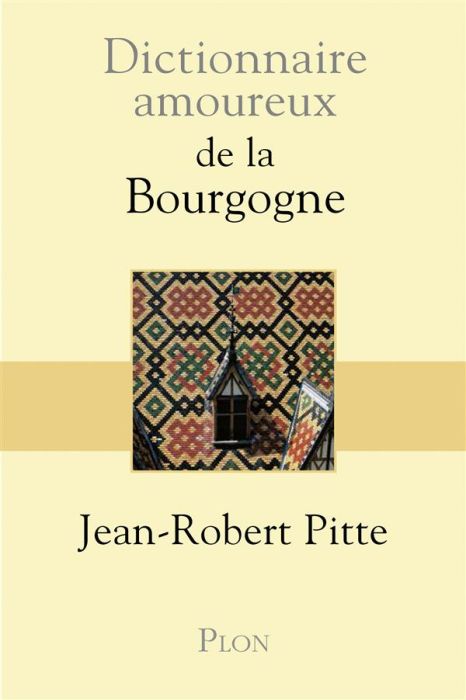 Emprunter Dictionnaire amoureux de la Bourgogne livre