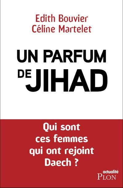 Emprunter Un parfum de djihad. Qui sont ces Françaises qui ont rejoint une organisation terroriste ? livre