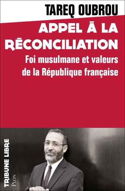 Emprunter Appel à la réconciliation ! Foi musulmane et valeurs de la République française livre