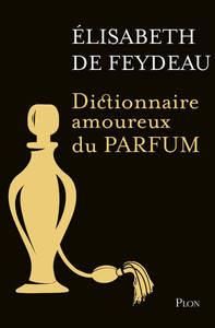 Emprunter Dictionnaire amoureux du parfum. Edition collector livre